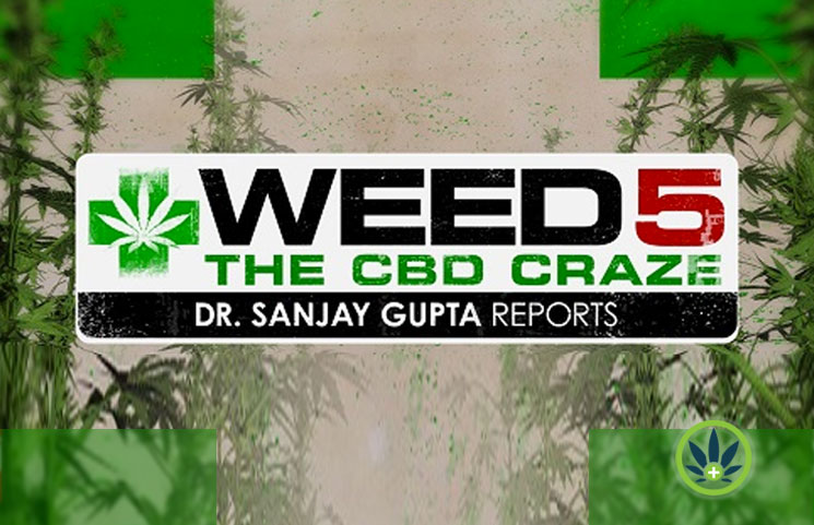New WEED 5: The CBD Craze Documentary by Dr. Sanjay Gupta to Debut on CNN September 29